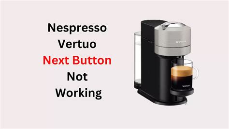 nespresso vertuo not working|Nespresso Vertuo Next machine not working : r/nespresso